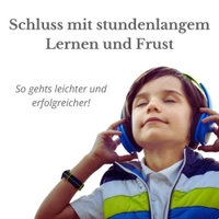 Schluss mit stundenlangem Lernen und Frust - Gute Noten gehen einfacher